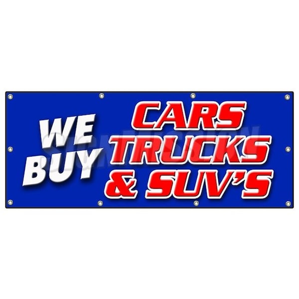WE BUY CARS TRUCKS & SUVS BANNER SIGN vehicles cars automobiles buyer